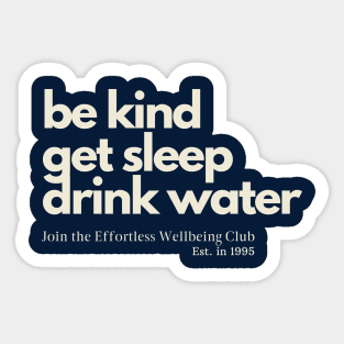 Drink water, be kind, get sleep Sticker